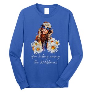 You Belong Among The Wildflowers Hippie Daisy Flower Long Sleeve Shirt