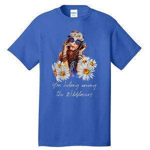 You Belong Among The Wildflowers Hippie Daisy Flower Tall T-Shirt