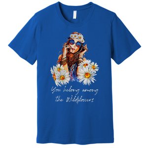 You Belong Among The Wildflowers Hippie Daisy Flower Premium T-Shirt