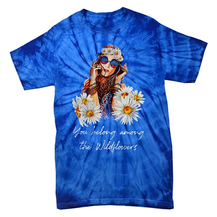 You Belong Among The Wildflowers Hippie Daisy Flower Tie-Dye T-Shirt