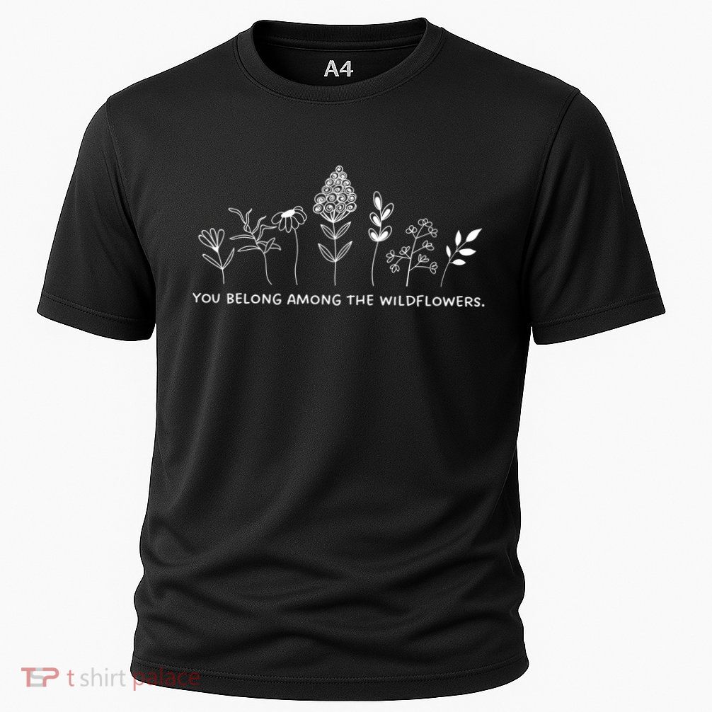 You Belong Among The Wildflowers Performance Shirt