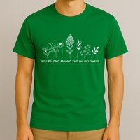 You Belong Among The Wildflowers T-Shirt