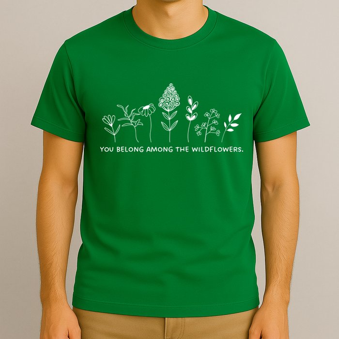 You Belong Among The Wildflowers T-Shirt