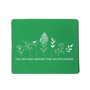 You Belong Among The Wildflowers Mousepad