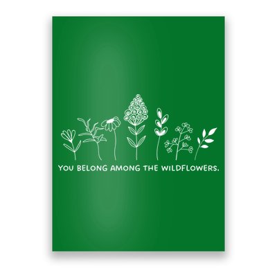 You Belong Among The Wildflowers Poster