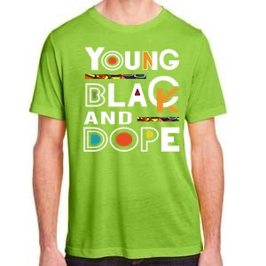 Young Black And Dope Black History Month African Pride Gift Adult ChromaSoft Performance T-Shirt