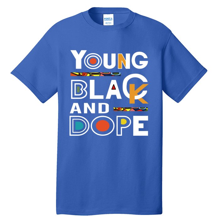 Young Black And Dope Black History Month African Pride Gift Tall T-Shirt