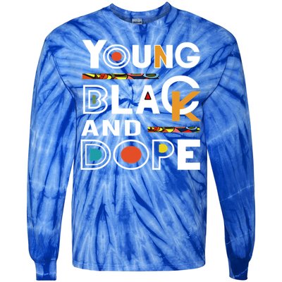 Young Black And Dope Black History Month African Pride Gift Tie-Dye Long Sleeve Shirt