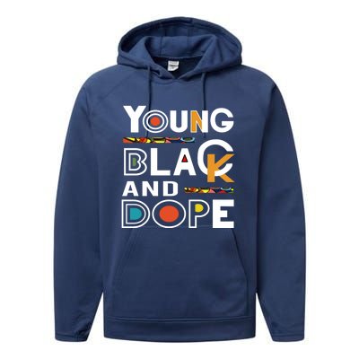 Young Black And Dope Black History Month African Pride Gift Performance Fleece Hoodie