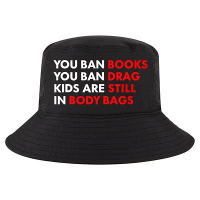 You Ban Books You Ban Drag Are Still In Body Bags Cool Comfort Performance Bucket Hat