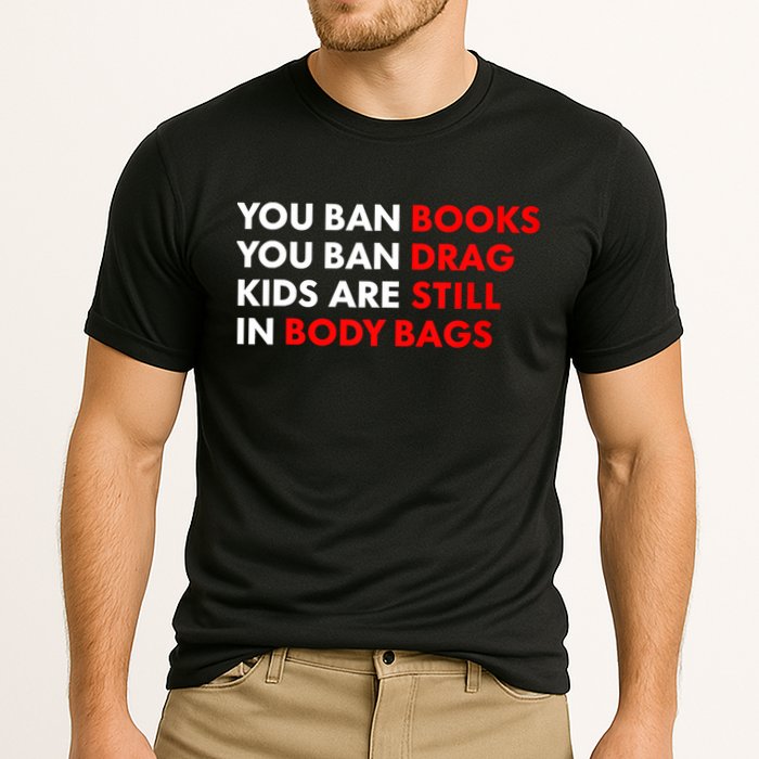 You Ban Books You Ban Drag Are Still In Body Bags Cooling Performance Crew T-Shirt
