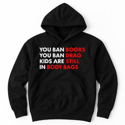 You Ban Books You Ban Drag Are Still In Body Bags Hoodie