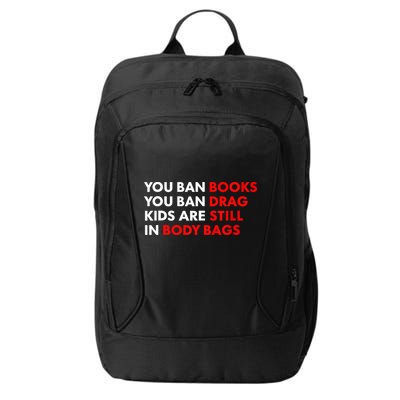 You Ban Books You Ban Drag Are Still In Body Bags City Backpack