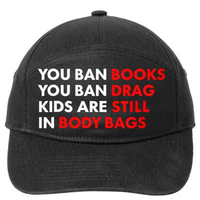 You Ban Books You Ban Drag Are Still In Body Bags 7-Panel Snapback Hat