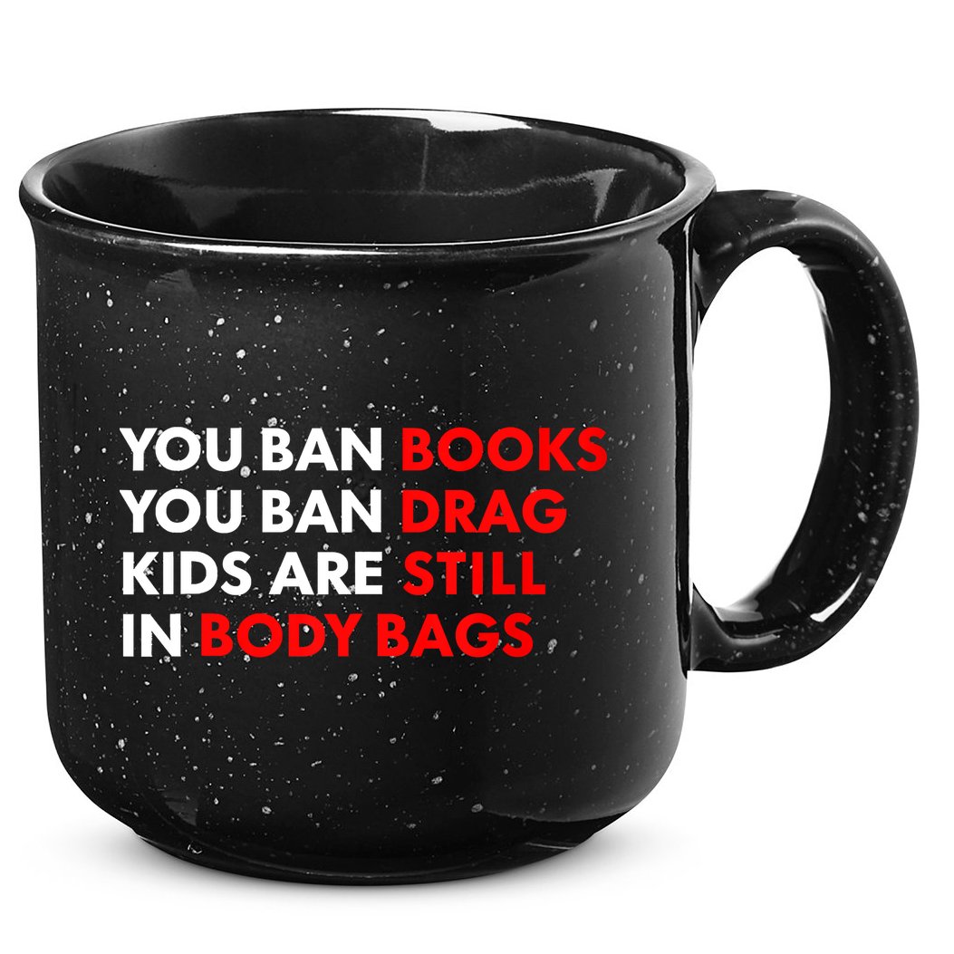You Ban Books You Ban Drag Are Still In Body Bags 15oz Campfire Ceramic Mug