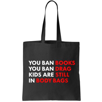 You Ban Books You Ban Drag Are Still In Body Bags Bag