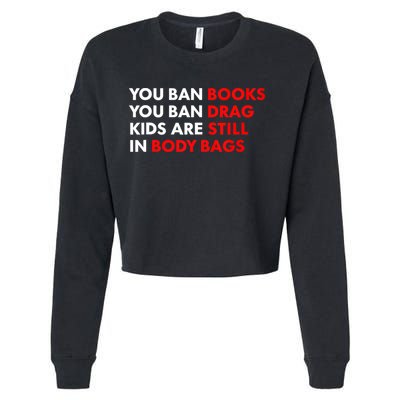 You Ban Books You Ban Drag Are Still In Body Bags Cropped Pullover Crew