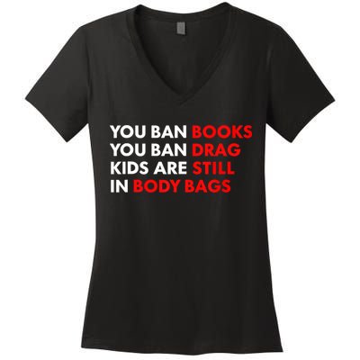 You Ban Books You Ban Drag Are Still In Body Bags Women's V-Neck T-Shirt