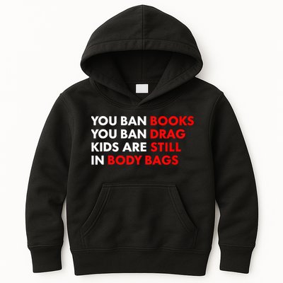 You Ban Books You Ban Drag Are Still In Body Bags Kids Hoodie