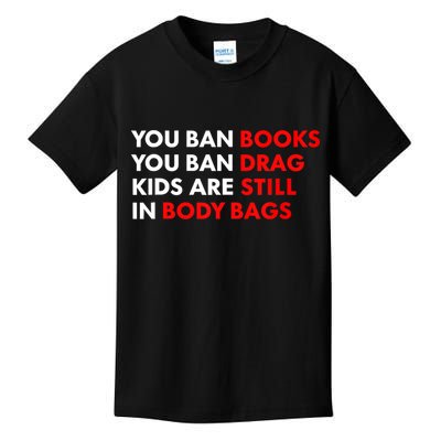 You Ban Books You Ban Drag Are Still In Body Bags Kids T-Shirt