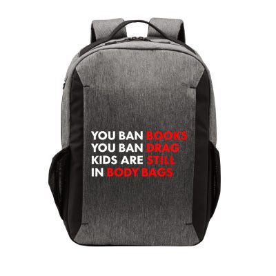 You Ban Books You Ban Drag Are Still In Body Bags Vector Backpack