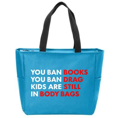 You Ban Books You Ban Drag Are Still In Body Bags Zip Tote Bag