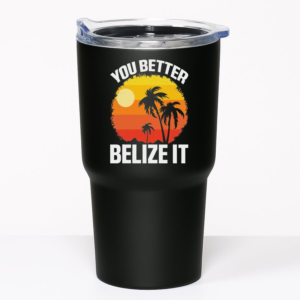 You Better Belize It Funny Belize Vacation Tumbler
