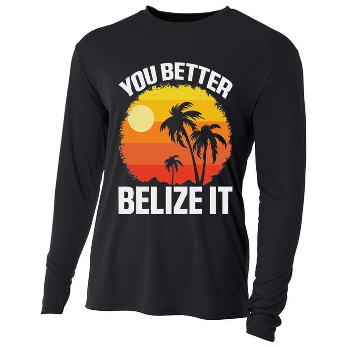 You Better Belize It Funny Belize Vacation Cooling Performance Long Sleeve Crew