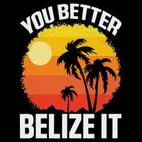 You Better Belize It Funny Belize Vacation Cooling Performance Long Sleeve Crew