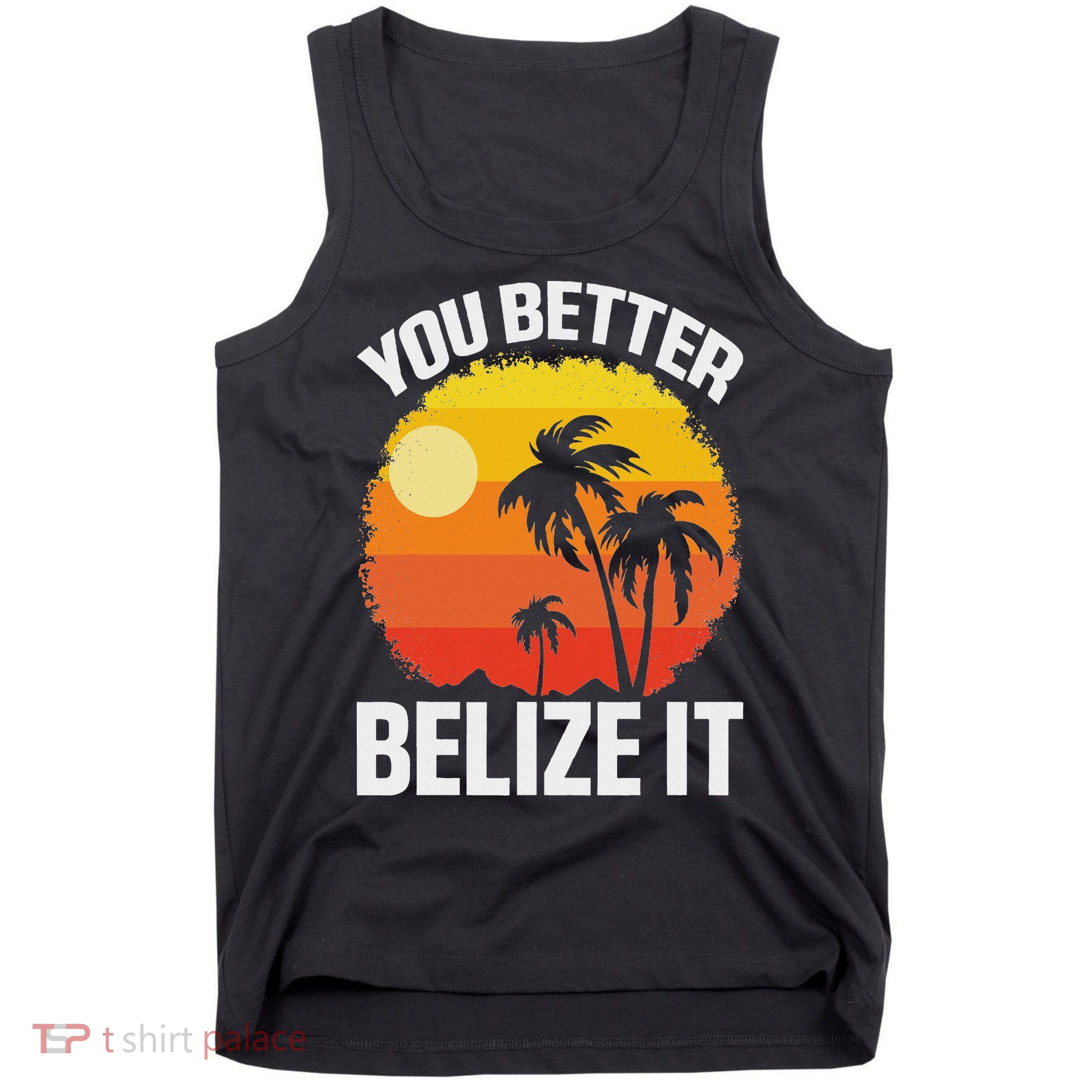 You Better Belize It Funny Belize Vacation Tank Top
