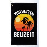 You Better Belize It Funny Belize Vacation Golf Towel