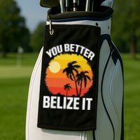 You Better Belize It Funny Belize Vacation Golf Towel