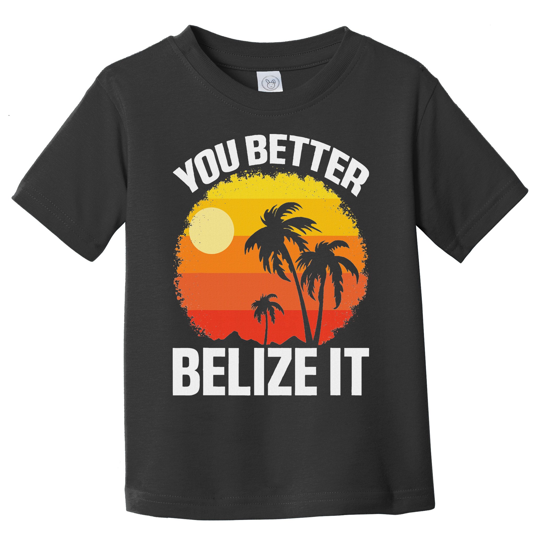 You Better Belize It Funny Belize Vacation Toddler T-Shirt