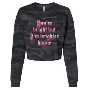 YouRe Bright But IM Brighter Homie Cropped Pullover Crew