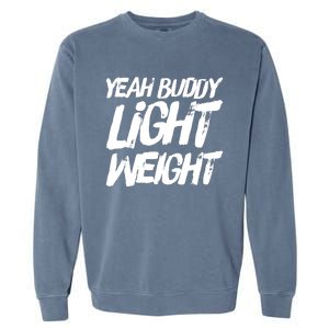 Yeah Buddy Bodybuilding Training Gym Fitness Garment-Dyed Sweatshirt