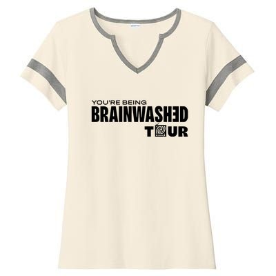 YouRe Being Brainwashed Ladies Halftime Notch Neck Tee