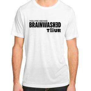 YouRe Being Brainwashed Adult ChromaSoft Performance T-Shirt