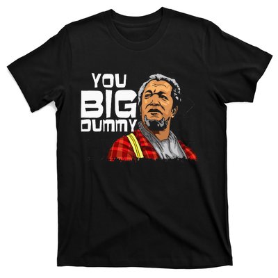 You Big Dummy Son In Sanford City T-Shirt