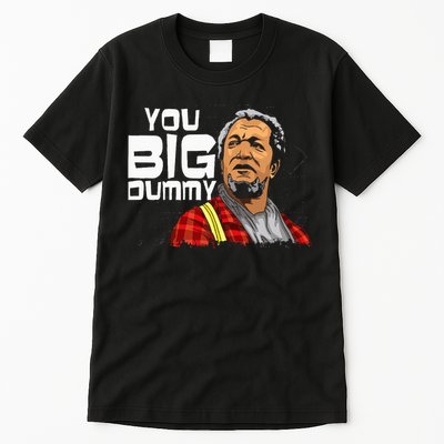 You Big Dummy Son In Sanford City Tall T-Shirt