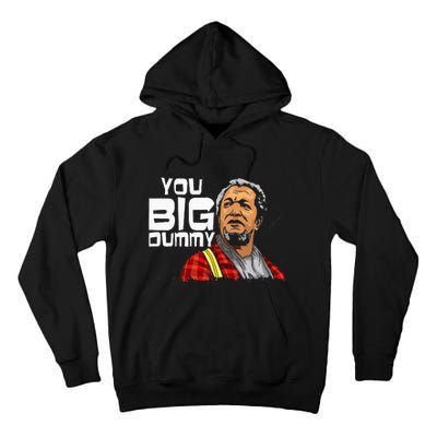 You Big Dummy Son In Sanford City Tall Hoodie