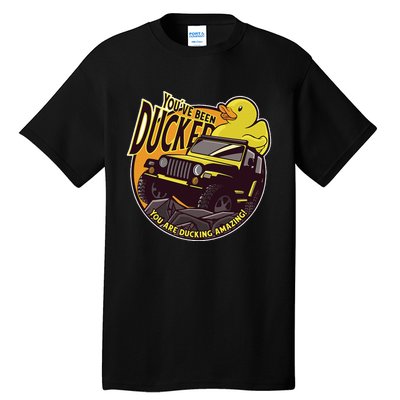 YouVe Been Ducked! Duck Off Road Vehicle Mallard Tall T-Shirt