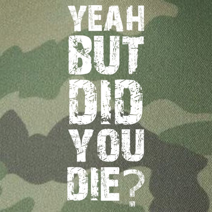 Yeah But Did You Die Legacy Tie Dye Trucker Hat