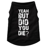 Yeah But Did You Die Doggie Tank