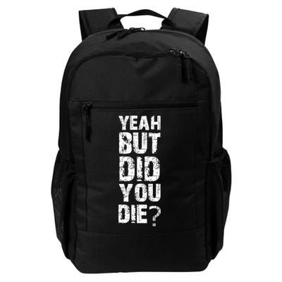 Yeah But Did You Die Backpack