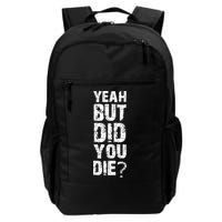 Yeah But Did You Die Backpack