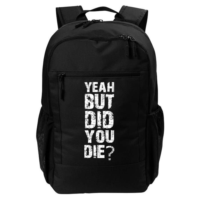 Yeah But Did You Die Backpack