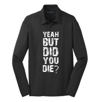 Yeah But Did You Die Silk Touch Performance Long Sleeve Polo