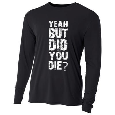 Yeah But Did You Die Cooling Performance Long Sleeve Crew