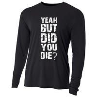 Yeah But Did You Die Cooling Performance Long Sleeve Crew