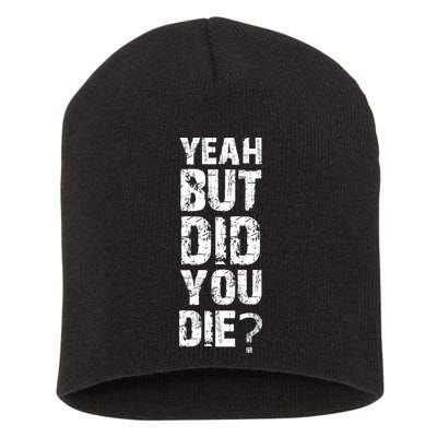 Yeah But Did You Die Short Acrylic Beanie